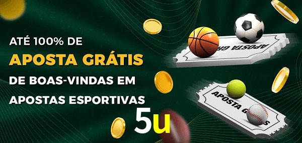 5u Ate 100% de Aposta Gratis